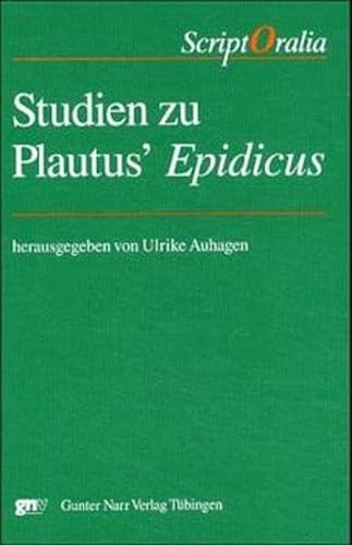 Studien zu Plautus' 'Epidicus': Beitr. z. Tl. in engl., amerikan. u. italien. Sprache. (ScriptOralia, Bd. 125 (Reihe A: Altertumswissneschaftliche Reihe, Bd. 33)) von Narr Dr. Gunter